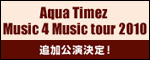 Aqua Timez Music 4 Music tour 2010