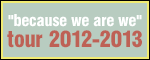�gbecause we are we�h tour 2012-2013