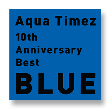 Aqua Timez 10th Anniversary Best Red Blue 特設サイト