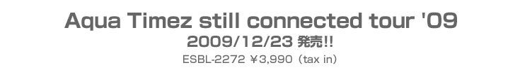 Aqua Timez still connected tour '09 2009/12/23!! ESBL-2272 3,990itax inj